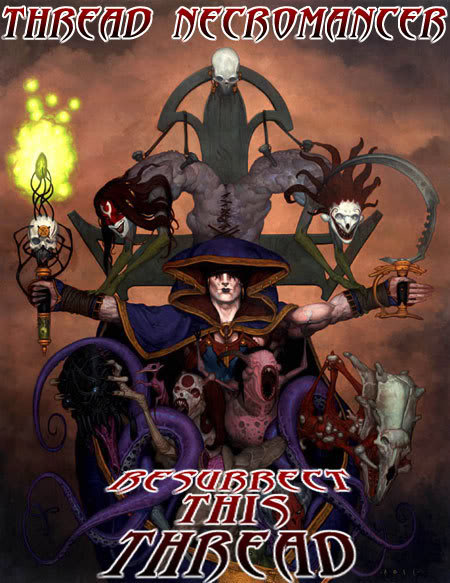 Name:  threadnecromancer.jpg
Views: 118
Size:  68.9 KB