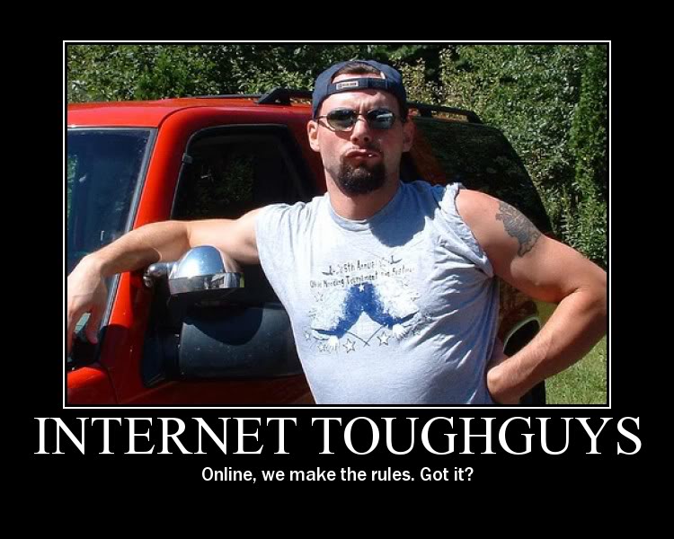 Name:  internet_toughguys.jpg
Views: 84
Size:  82.8 KB