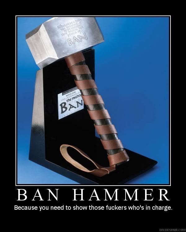 Name:  ban_hammer.jpg
Views: 41
Size:  44.1 KB